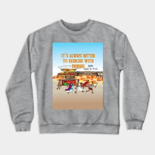 It's always better to exercise with friends Crewneck Sweatshirt